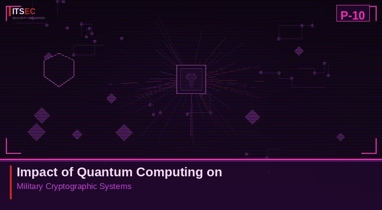 P-10 - Impact of Quantum Computing on Military Cryptographic Systems