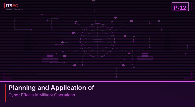 P-12 - Planning and Application of Cyber Effects in Military Operations