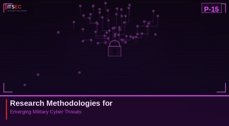 P-15 - Research Methodologies for Emerging Military Cyber Threats