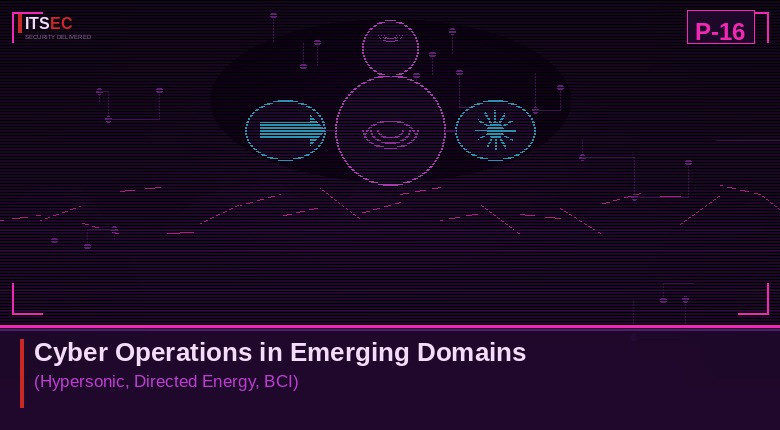 P-16 - Cyber Operations in Emerging Domains (Hypersonic, Directed Energy, BCI)