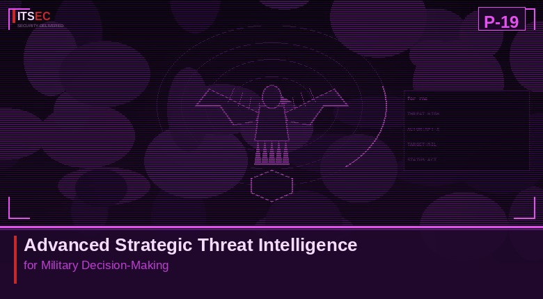 P-19 - Advanced Strategic Threat Intelligence for Military Decision-Making