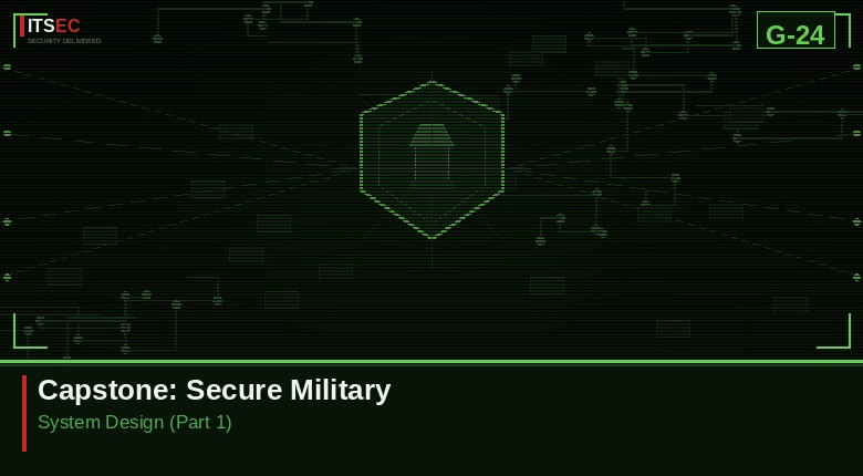 Capstone: Secure Military System Design (Part 1)