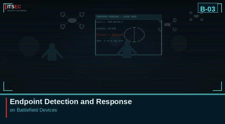 B-03 - Endpoint Detection and Response on Battlefield Devices