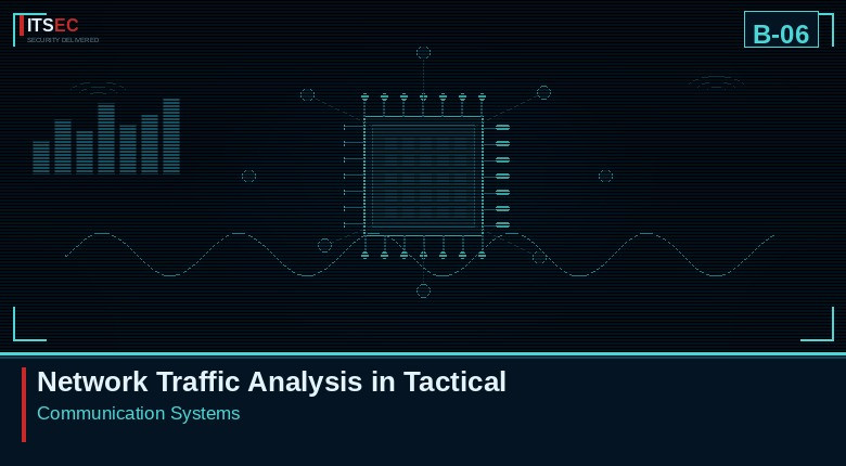 B-06 - Network Traffic Analysis in Tactical Communication Systems