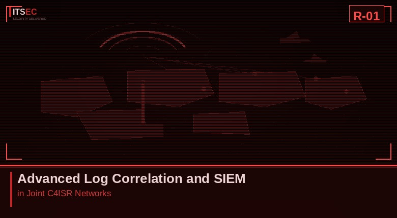 R-01 - Advanced Log Correlation and SIEM in Joint C4ISR Networks