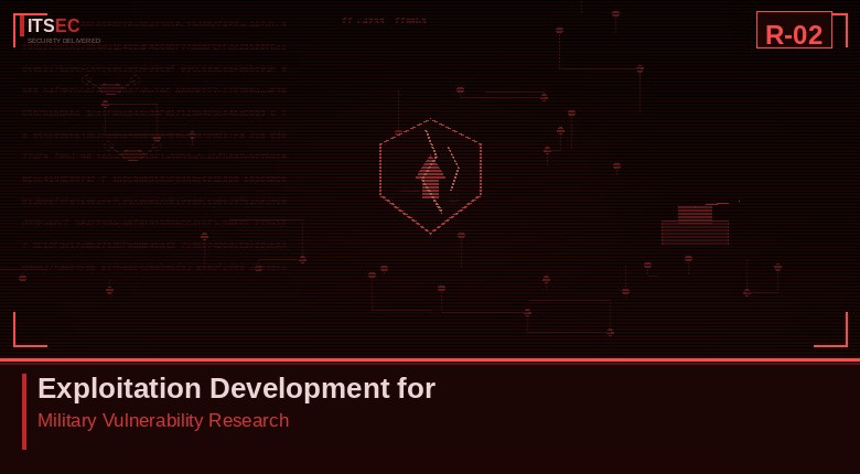 R-02 - Exploitation Development for Military Vulnerability Research
