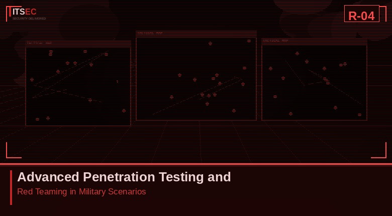 R-04 - Advanced Penetration Testing and Red Teaming in Military Scenarios