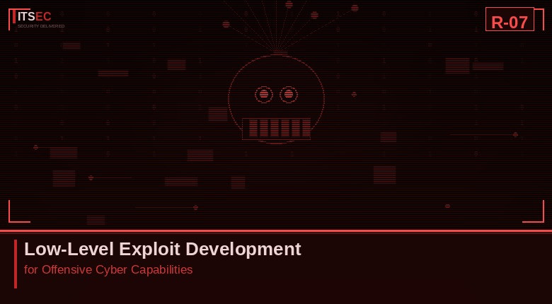 R-07 - Low-Level Exploit Development for Offensive Cyber Capabilities