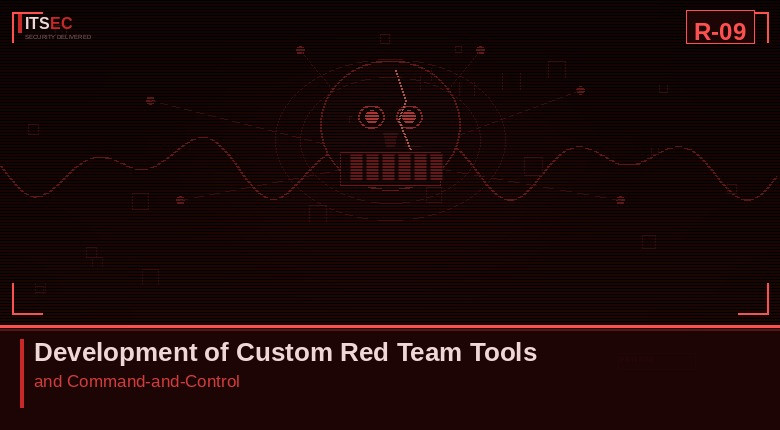R-09 - Development of Custom Red Team Tools and Command-and-Control